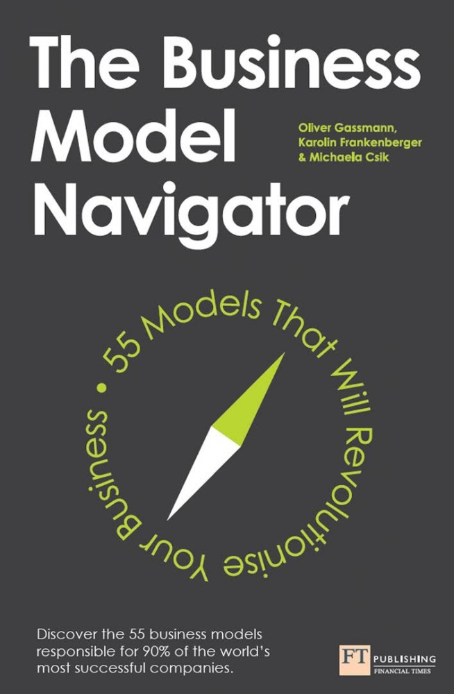 Le nostre letture: The Business Model Navigator. 55 Models That Will Revolutionise Your Business